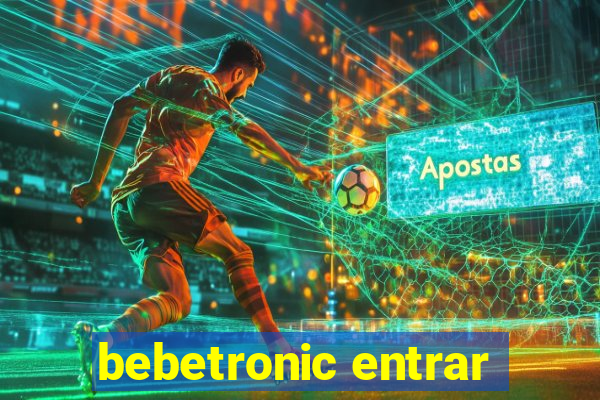 bebetronic entrar